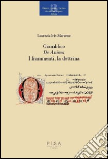 Giamblico. «De anima». I frammenti, la dottrina libro di Martone Lucrezia I.