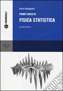 Primo corso di fisica statistica libro di Guadagnini Enore