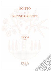 Egitto e Vicino Oriente (2013). Ediz. italiana e inglese. Vol. 36 libro