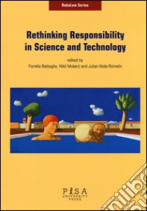 Rethinking responsibility in science and technology libro di Battaglia F. (cur.); Mukerji N. (cur.); Nida-Rümelin J. (cur.)