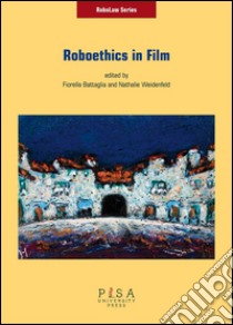 Roboethics in film libro di Battaglia F. (cur.); Weidenfeld N. (cur.)