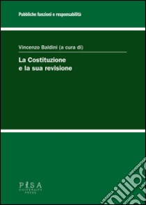 La Costituzione e la sua revisione libro di Baldini V. (cur.)