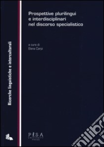 Prospettive plurilingui e interdisciplinari nel discorso specialistico libro di Carpi E. (cur.)