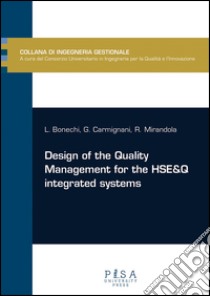 Design of the quality management for the HSE&Q integrated systems libro di Bonechi Lucia; Carmignani Gionata; Mirandola Roberto; Carmassi M. (cur.)