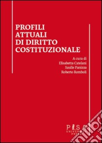 Profili attuali di diritto costituzionale libro di Catelani E. (cur.); Panizza S. (cur.)