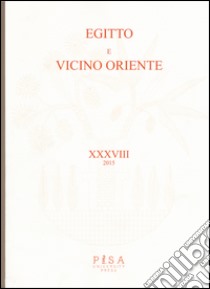 Egitto e Vicino Oriente (2015). Ediz. italiana e inglese. Vol. 38 libro