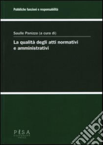 La qualità degli atti normativi e amministrativi libro di Panizza S. (cur.)