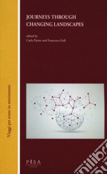 Journey through changing landscapes. Literature, language, culture and their transnational dislocations libro di Dente C. (cur.); Fedi F. (cur.)