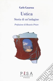 Ustica. Storia di un'indagine libro di Casarosa Carlo