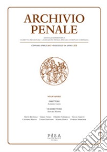 Archivio penale. Rivista quadrimestrale di diritto, procedura e legislazione penale, speciale, europea e comparata (2017). Vol. 1: Gennaio-Aprile libro di Gaito A. (cur.)