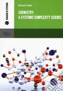 Chemistry: a systemic complexity science libro di Villani Giovanni