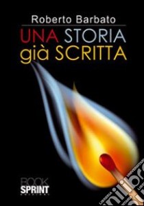 Una storia già scritta libro di Barbato Roberto