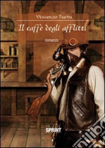 Il caffè degli afflitti libro di Turba Vincenzo