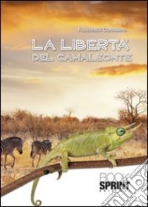 La libertà del camaleonte libro di Corbisiero Francesco