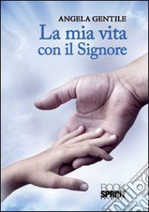 La mia vita con il Signore libro di Gentile Angela