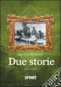 Due storie libro di Mandelli Agostino