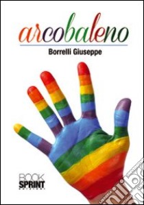 Arcobaleno libro di Borrelli Giuseppe