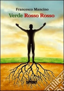 Verde rosso rosso libro di Mancino Francesco