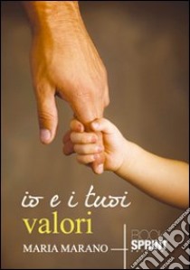 Io e i tuoi valori libro di Marano Maria