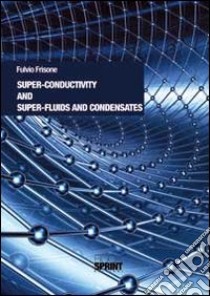 Superconductivity and superfluids and condensates libro di Frisone Fulvio