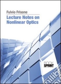 Lecture notes on nonlinear optics libro di Frisone Fulvio