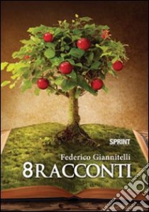 8 racconti libro di Giannitelli Federico