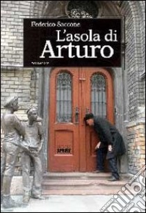 L'asola di Arturo libro di Saccone Federico