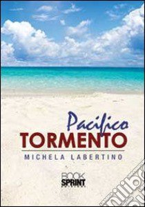 Pacifico tormento libro di Labertino Michela