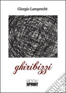 Ghiribizzi libro di Lamprecht Giorgio