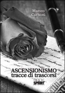 Ascensionismo. Tracce di trascorsi libro di Carboni Matteo