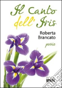 Il canto dell'iris libro di Brancato Roberta