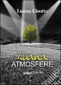 Luana atmosfere libro di Cisotto Luana