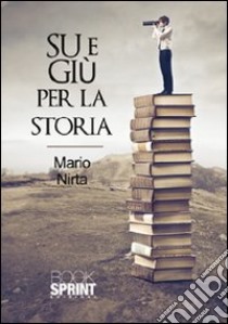 Su e giù per la storia libro di Nirta Mario