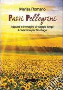 Passi pellegrini libro di Romano Marisa