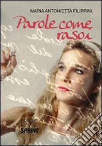 Parole come rasoi libro di Filippini M. Antonietta