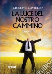 La luce del nostro cammino libro di Coviello Giuseppe