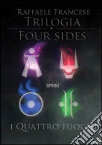 Trilogia four sides. «I quattro fuochi» libro di Francese Raffaele