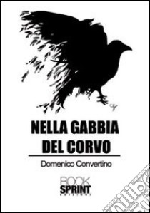 Nella gabbia del corvo libro di Convertino Domenico