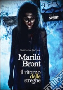 Il ritorno delle streghe. Marilù Bront libro di Tamburini Barbara