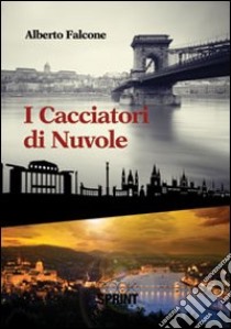 I cacciatori di nuvole libro di Falcone Alberto