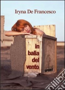 In balia del vento libro di De Francesco Iryna