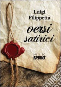 Versi satirici libro di Filippetta Luigi