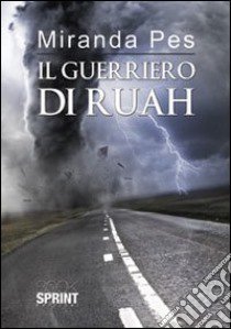 Il guerriero di Ruah libro di Pes Miranda