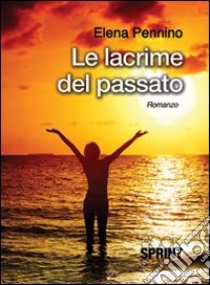 Le lacrime del passato libro di Pennino Elena