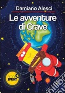 Le avventure di Crave libro di Alesci Alessandro