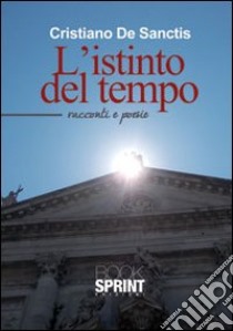 L'istinto del tempo libro di De Sanctis Cristiano