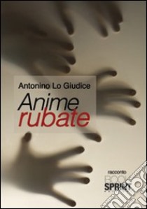 Anime rubate libro di Lo Giudice Antonio