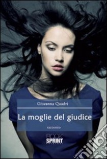 La moglie del giudice libro di Quadri Giovanna