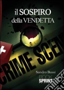 Il sospiro della vendetta libro di Bussi Sandro