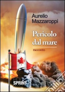 Pericolo dal mare libro di Mazzaroppi Aurelio